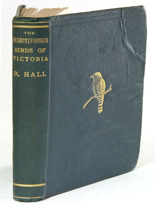 The insectivorous birds of Victoria: with chapters on birds more or less useful
