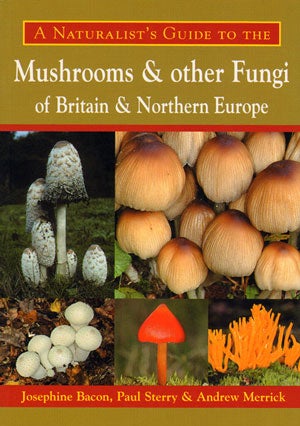 Stock ID 31452 Naturalist's guide to the mushrooms and other fungi of Britain and Northern...