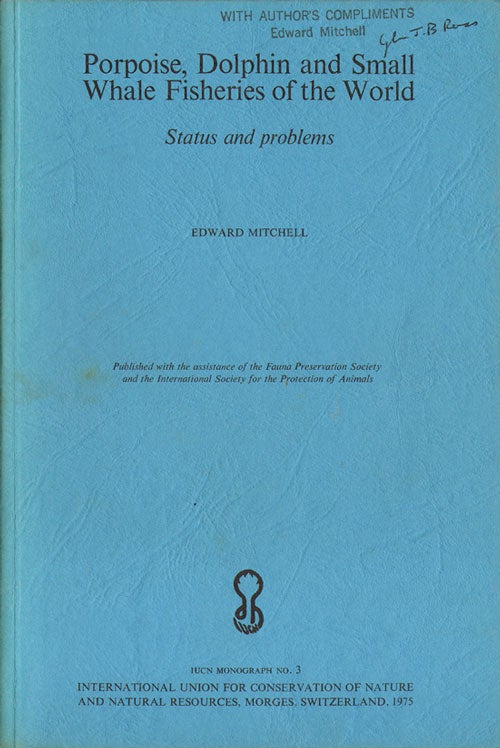 Stock ID 31563 Porpoise, dolphin and small whale fisheries of the world: status and problems. Edward Mitchell.