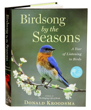 Stock ID 31572 Birdsong by the seasons: a year of listening to birds. Donald Kroodsma, Nancy Haver