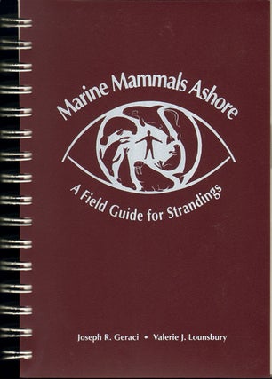 Stock ID 31577 Marine mammals ashore: a field guide for strandings. Joseph R. Geraci, Valerie J....