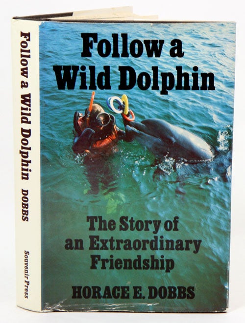 Stock ID 31588 Follow a wild dolphin: the story of an extraordinary friendship. Horace E. Dobbs.