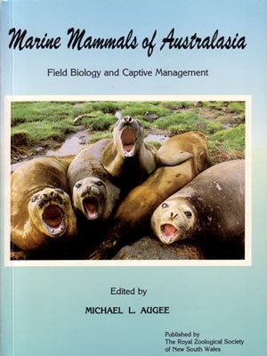 Marine mammals of Australasia: field biology and captive management. Michael L. Augee.