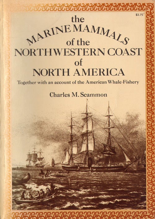 Stock ID 31599 The marine mammals of the north-western coast of North America. Charles M. Scammon.