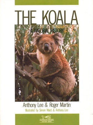 Stock ID 3165 The Koala: a natural history. Anthony Lee, Roger Martin
