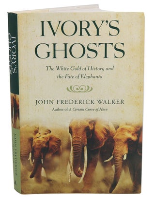 Stock ID 31662 Ivory's ghosts: the white gold of history and the fate of Elephants. John...