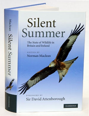 Stock ID 31887 Silent summer: the state of wildlife in Britain and Ireland. Norman Maclean