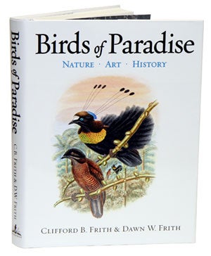 Stock ID 32076 Birds of paradise: nature, art and history. Clifford B. Frith, Dawn W. Frith