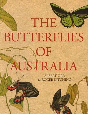 Stock ID 32106 The butterflies of Australia. Albert Orr, Roger Kitching