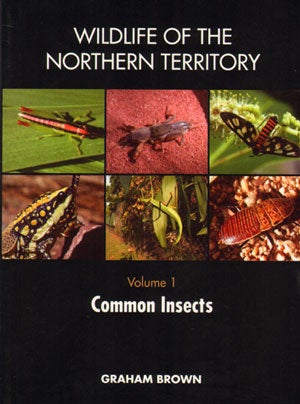 Stock ID 32138 Wildlife of the Northern Territory: volume one, common insects. Graham Brown