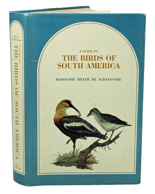 Stock ID 3219 A guide to the birds of South America. Rodolphe Meyer de Schauensee.