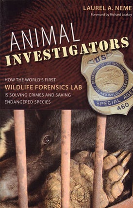 Animal investigators: how the world's first wildlife forensics lab is solving crimes and. Laurel A. Neme.