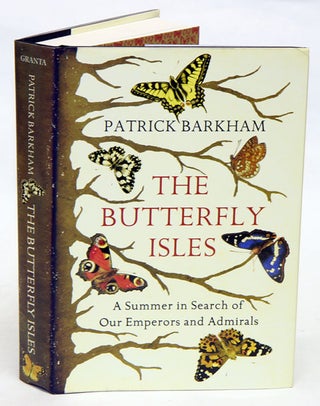 Stock ID 32480 The butterfly isles: a summer in search of our Emperors and Admirals. Patrick Barkham