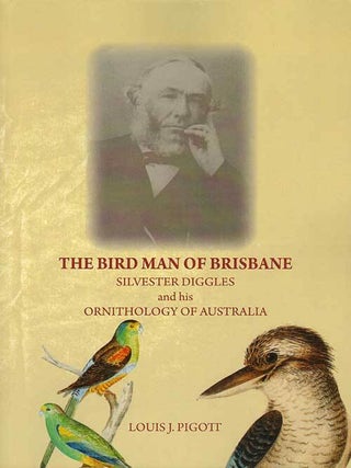 Stock ID 32515 The bird man of Brisbane: Silvester Diggles and his Ornithology of Australia....