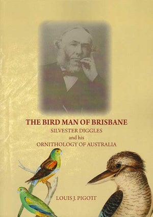 Stock ID 32515 The bird man of Brisbane: Silvester Diggles and his Ornithology of Australia....