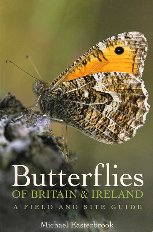 Stock ID 32535 Butterflies of Britain and Ireland: a field and site guide. Michael Easterbrook.