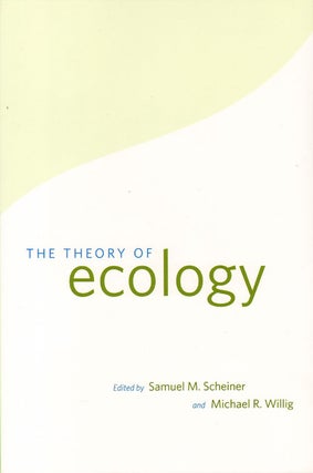 Theory of ecology. Samuel M. and Michael Scheiner.