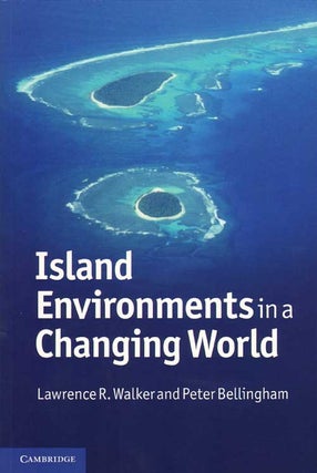 Stock ID 32641 Island environments in a changing world. Lawrence R. Walker, Peter Bellingham