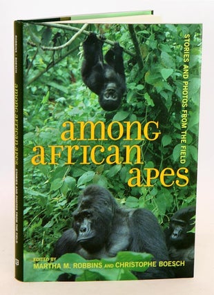 Stock ID 32827 Among African apes: stories and photos from the field. Martha M. Robbins,...