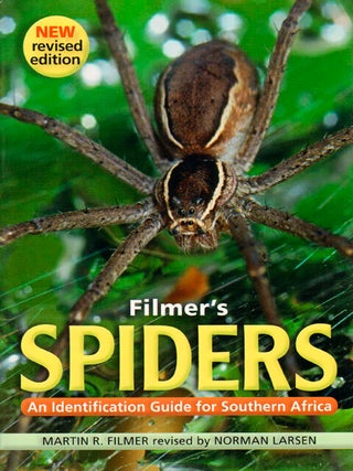 Stock ID 32988 Filmer's spiders: an identification guide to southern Africa. Martin R. Filmer