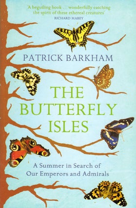 Stock ID 33014 The butterfly isles: a summer in search of our Emperors and Admirals. Patrick Barkham