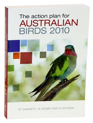 Stock ID 33132 The action plan for Australian birds 2010. Stephen Garnett, Judit Szabo, Guy Dutson