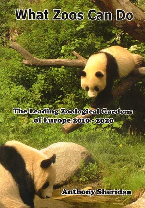 Stock ID 33316 What zoos can do: the leading zoological gardens of Europe 2010 - 2020. Anthony...