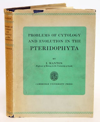 Problems of cytology and evolution in the pteridophyta. I. Manton.