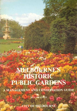 Stock ID 33478 Melbourne's historic public gardens: a management and conservation guide. Rex Swanson