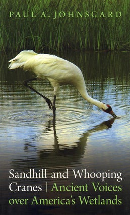 Stock ID 33514 Sandhill and Whooping cranes: ancient voices over America's wetlands. Paul A....