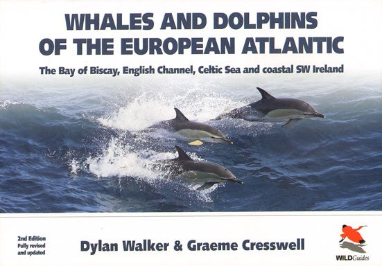 Stock ID 33515 Whales and dolphins of the European Atlantic, the Bay of Biscay, English Channel, Celtic Sea and coastal SW Ireland. Dylan Walker, Graeme Cresswell.