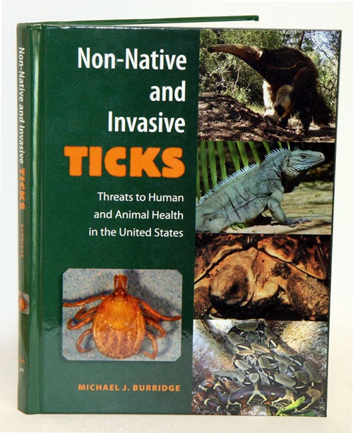 Stock ID 33542 Non-native and invasive ticks: threats to human and animal health in the United States. M. J. Burridge.
