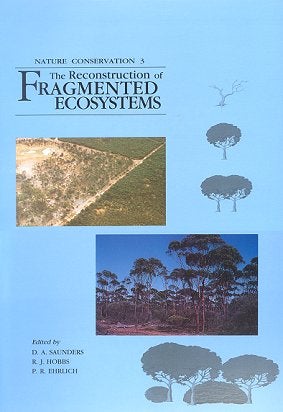 Nature conservation, [volume three]: the reconstruction of fragmented ecosystems. D. A. Saunders.