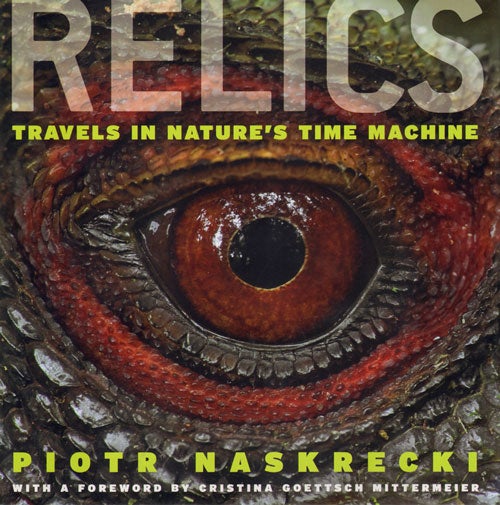 Stock ID 33625 Relics: travels in nature's time machine. Piotr Naskrecki.