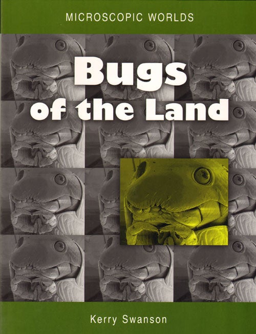 Stock ID 33701 Microscopic worlds, volume two: bugs of the land. Kerry Swanson.