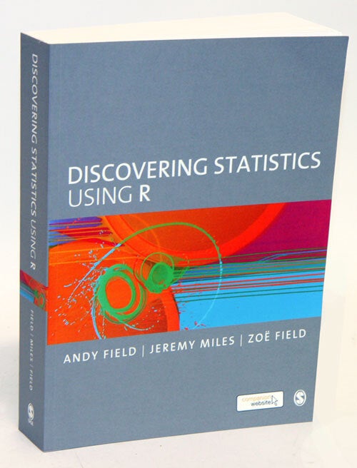 Discovering statistics using R. | Andy Field, Jeremy Miles, Zoe Field