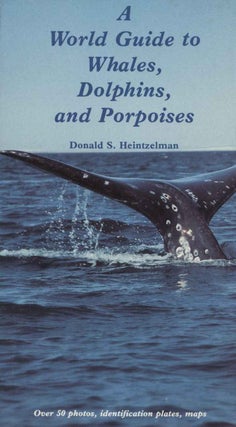Stock ID 3376 A world guide to whales, dolphins, and porpoises. Donald S. Heintzelman