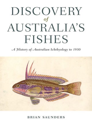 Stock ID 33788 Discovery of Australia's fishes: a history of Australian ichthyology to 1930....