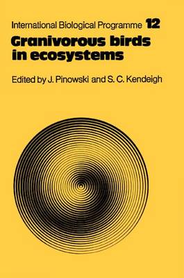 Stock ID 33831 Granivorous birds in ecosystems: their evolution, populations, energetics, adaptations, impact and control. Jan Pinowski, S. Charles Kendeigh.