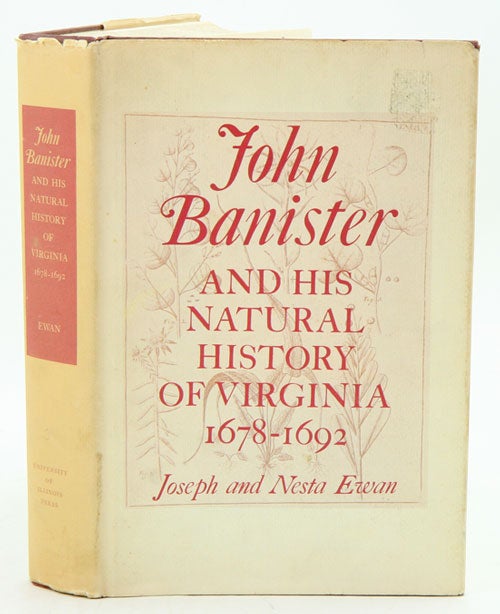 Stock ID 33953 John Banister and his natural history of Virginia 1678-1692. Joseph and Nesta Ewan.