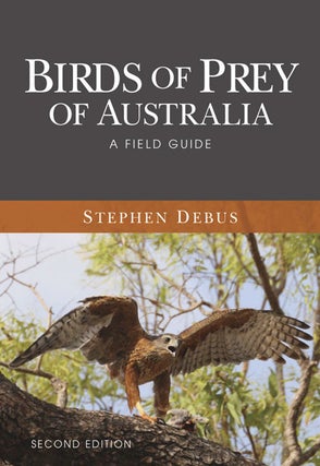 Stock ID 34096 The birds of prey of Australia: a field guide. Stephen Debus