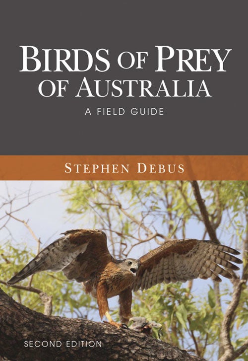 Stock ID 34096 The birds of prey of Australia: a field guide. Stephen Debus.