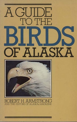 Stock ID 3410 A guide to the birds of Alaska. Robert H. Armstrong