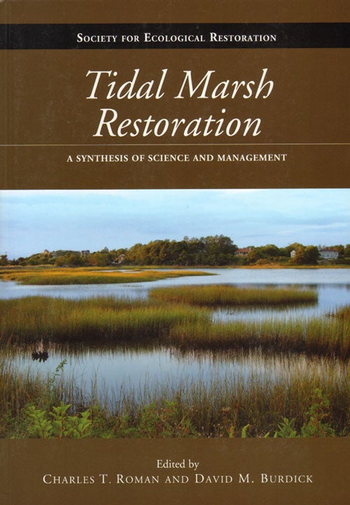 Stock ID 34117 Tidal marsh restoration: a synthesis of science and management. Charles T. Roman, David M. Burdick.
