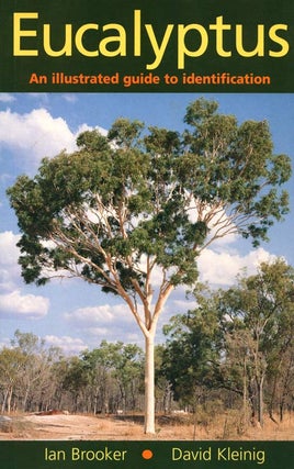 Stock ID 34227 Eucalyptus: an illustrated guide to identification. Ian Brooker, David Kleinig