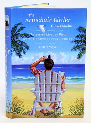 Stock ID 34327 The armchair birder goes coastal: the secret lives of birds of the southeastern...