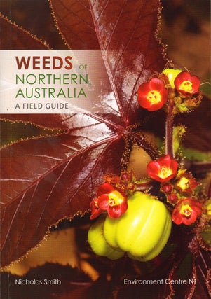 Stock ID 34400 Weeds of northern Australia: a field guide. Nicholas Smith