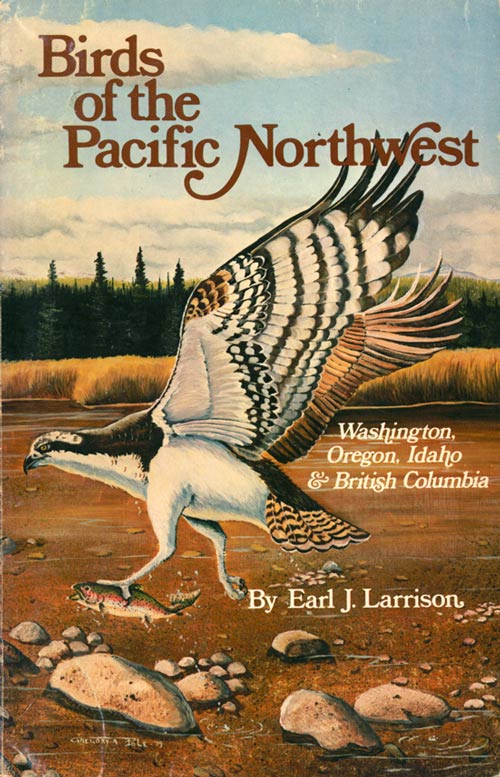 Stock ID 3442 Birds of the Pacific northwest. Washington, Oregon, Idaho and British Columbia. Earl J. Larrison.