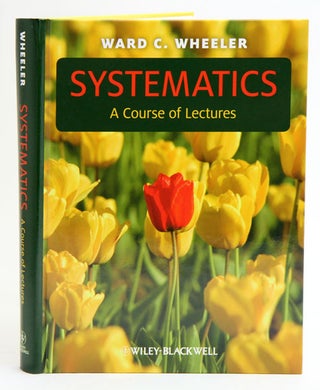 Stock ID 34437 Systematics: a course of lectures. Ward C. Wheeler