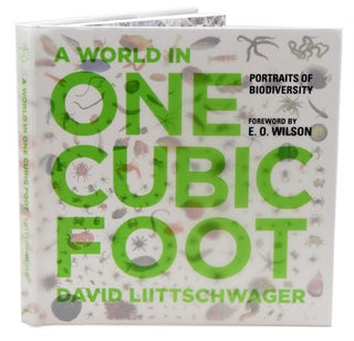 A world in one cubic foot: portraits of biodiversity. David Liittschwager.